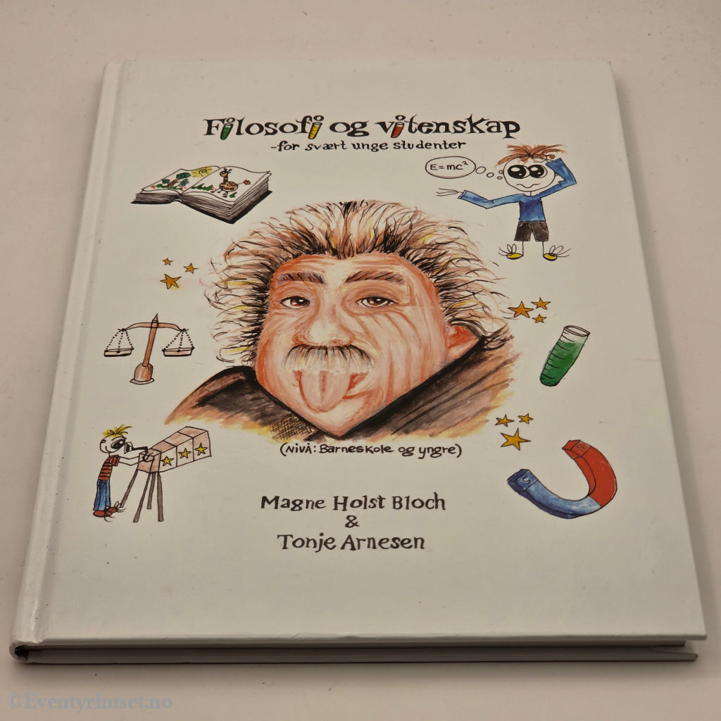 Magne Holst Bloch & Tonje Arnesen. 2000-tallet. Filosofi og vitenskap – for svært unge studenter. Bok.