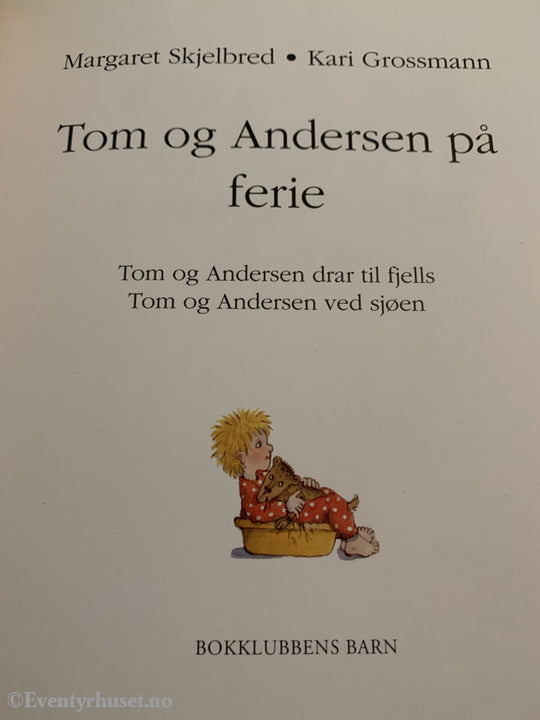 Margaret Skjelbred & Kari Grossmann. 1995/03. Tom Og Andersen På Ferie. Fortelling
