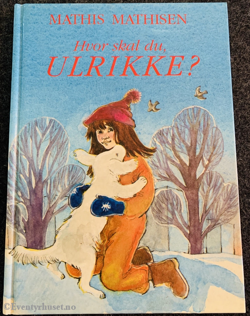 Mathis Mathisen. 1989. Hvor Skal Du Ulrikke Fortelling