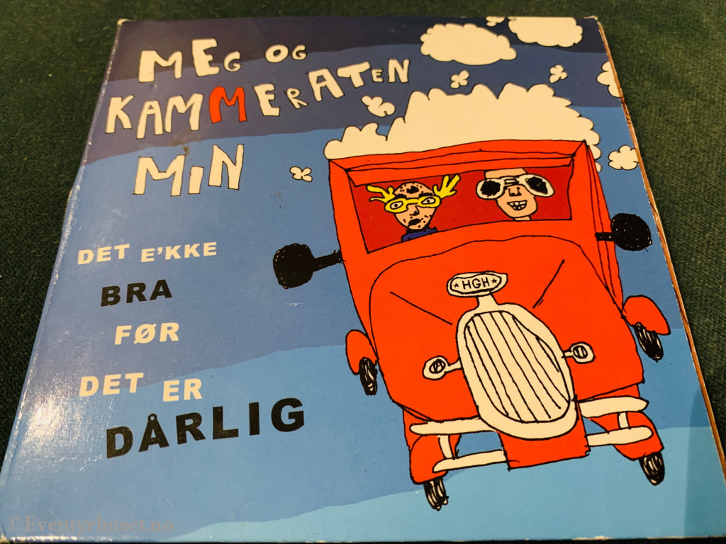 Meg og Kammeraten Min. Det e'kke bra før det er dårlig. CD.