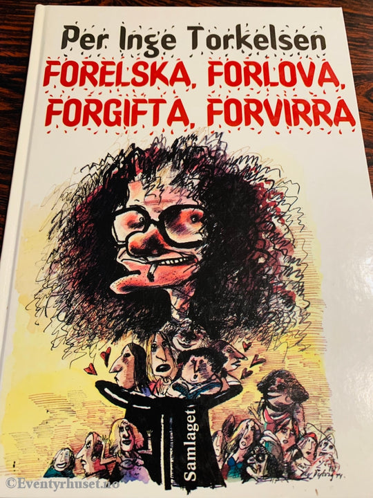 Per Inge Torkelsen. 1994. Forelska Forlova Forgifta Forvirra. Fortelling