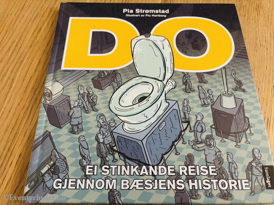 Pia Strømstad & Flu Hartberg: DO - Ei stinkande reise gjennom bæsjens historie. Bok.