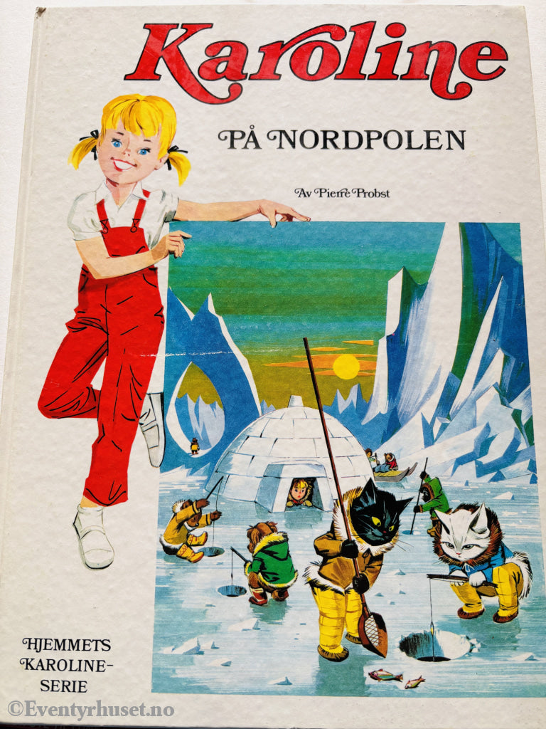 Pierre Probst. Karoline på Nordpolen. 1973. Barnebok.