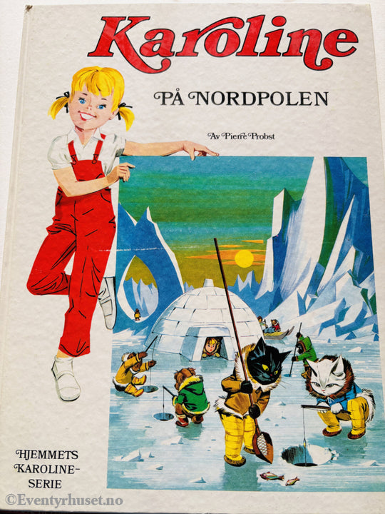 Pierre Probst. Karoline på Nordpolen. 1973. Barnebok.