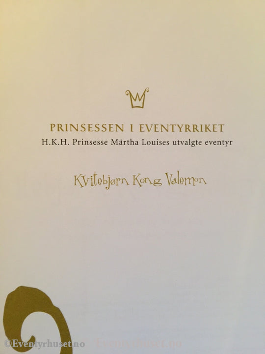 Prinsessen I Eventyrriket. Prinesesse Märta Lousies Utvalgte Eventyr. Kvitebjørn Kong Valemon.