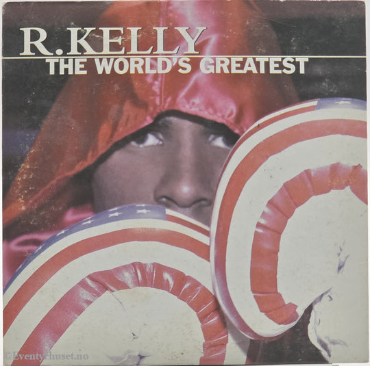 R. Kelly. 2005. The World’s Greatest. CD.
