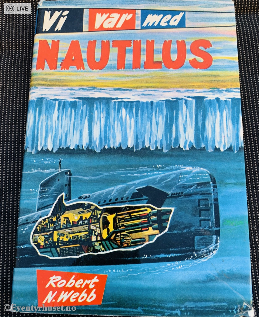 Robert N. Webb. 1962. Vi Var Med Nautlius. Fortelling