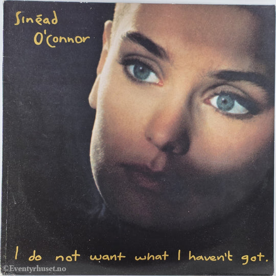 Sinead O'Connor. 1990. I Do Not Want What I Haven't Got. LP.