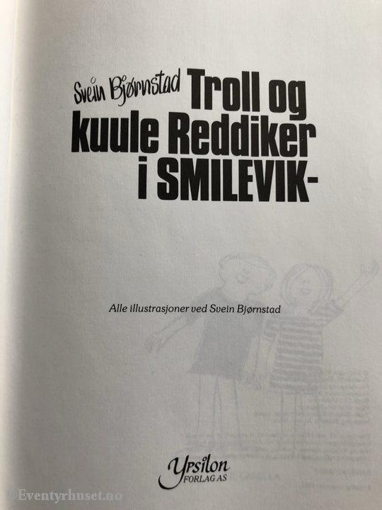 Svein Bjørnstad. 1987. Troll Og Kuule Reddiker I Smilevik. Fortelling
