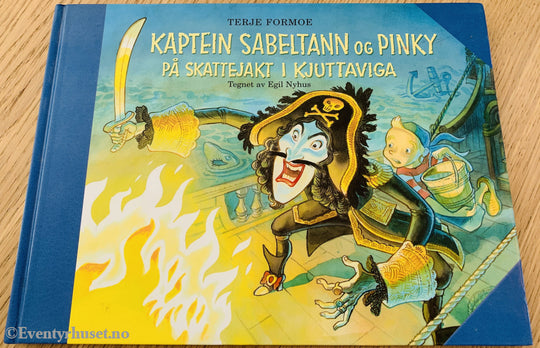 Terje Formoe. 2005/08. Kaptein Sabeltann Og Pinky På Skattejakt I Kjuttaviga. Fortelling