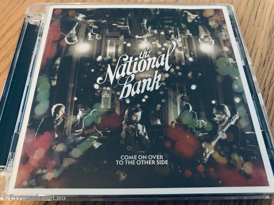 The National Bank. 2008. Come On Over to the Other Side. CD.