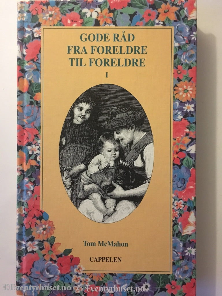Tom Mcmahon. 1994. Gode Råd Fra Foreldre Til Foreldre. Faktabok