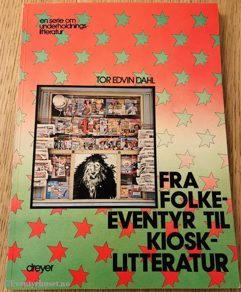 Tor Edvin Dahl. 1979. En Serie Om Underholdningslitteratur: Fra Folkeeventyr Til Kiosklitteratur.