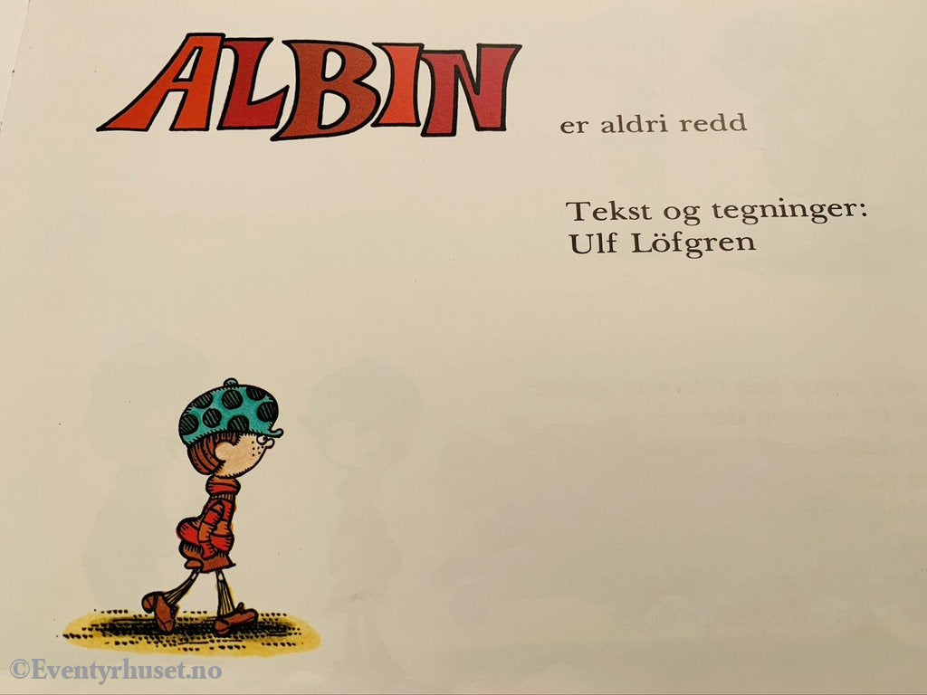Ulf Lögren. 1974/80. Albin Er Aldri Redd & Hjelper Til. Fortelling