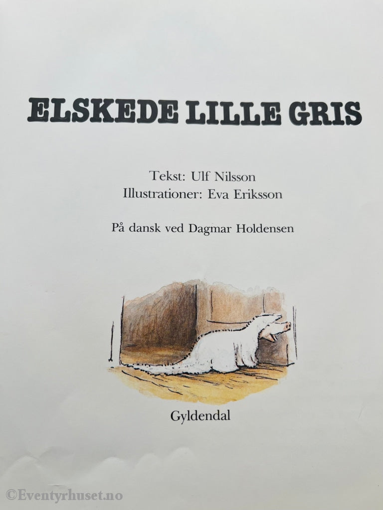 Ulf Nilsson & Eva Eriksson. 1982. Kjære Lille Gris. Dansk Utgave. Fortelling