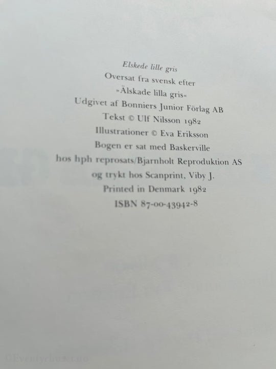 Ulf Nilsson & Eva Eriksson. 1982. Kjære Lille Gris. Dansk Utgave. Fortelling