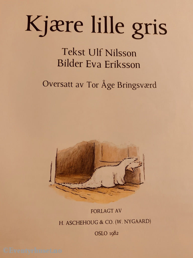 Ulf Nilsson & Eva Eriksson. 1982. Kjære Lille Gris. Fortelling