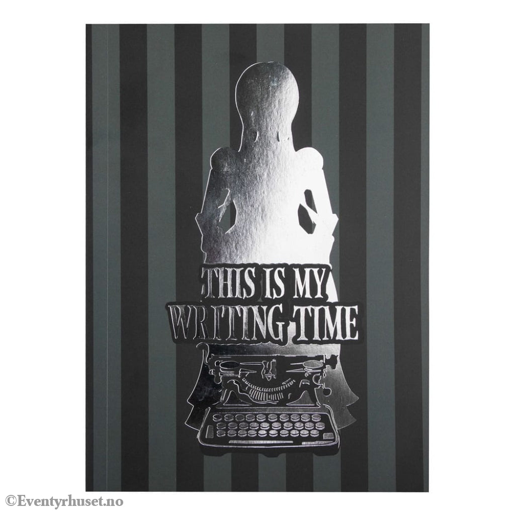 Wednesday Notebook This Is My Writing Time Black Home & Gifts