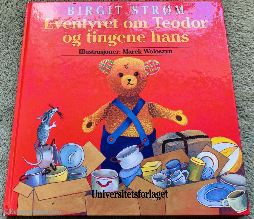 Birgit Strøm. 1991. Eventyret Om Teodor Og Tingene Hans. Fortelling