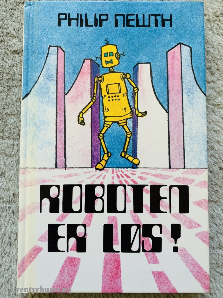 Philip Newth. 1982. Roboten Er Løs. Fortelling